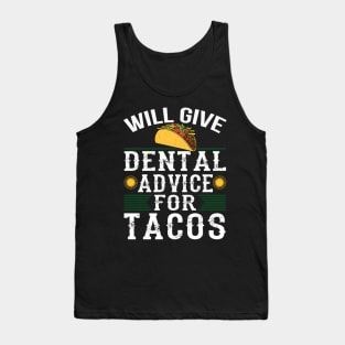 Will Give Dental Advice for Tacos Funny Dentist Student Tank Top